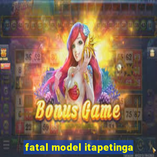 fatal model itapetinga